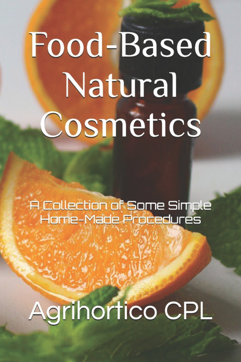 Kniha Food-Based Natural Cosmetics Agrihortico CPL