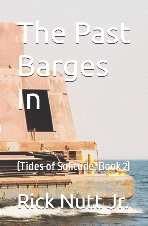 Kniha The Past Barges In Rick Nutt Jr.