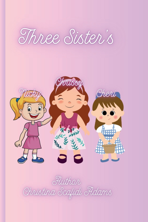 Kniha Three Sister's Christina Lee Scafidi'Adams