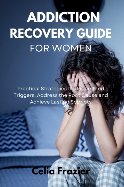 Kniha ADDICTION RECOVERY GUIDE FOR WOMEN Celia Frazier