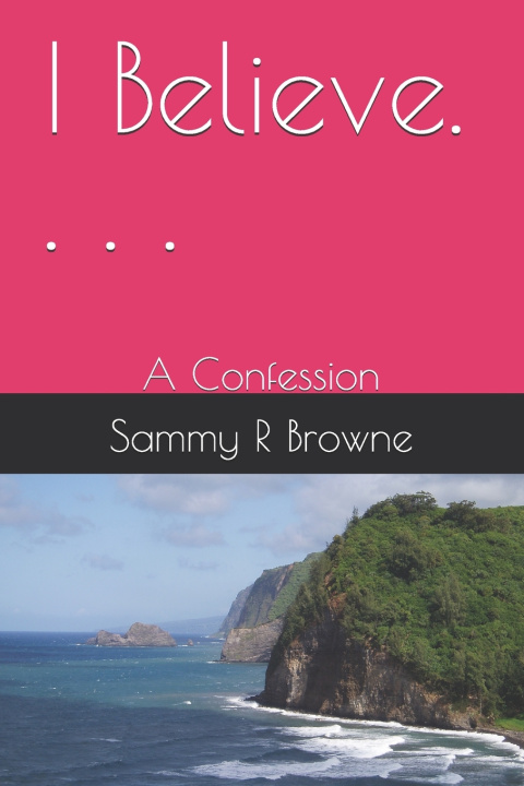 Kniha I Believe. . . . Sammy R Browne