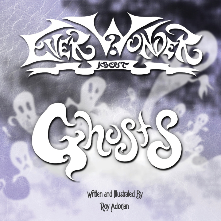 Kniha Ever Wonder About Ghosts Roy Adorjan