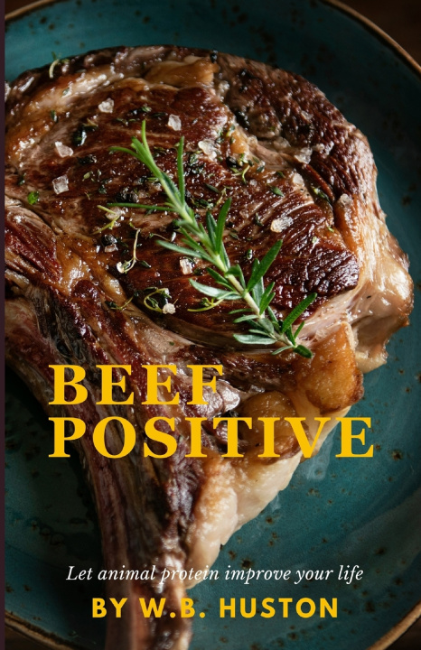 Kniha Beef Positive W.B. Huston