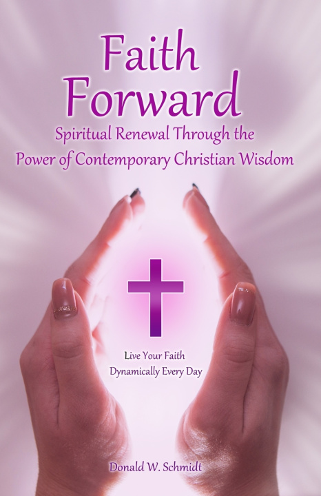Knjiga Faith Forward Donald W Schmidt