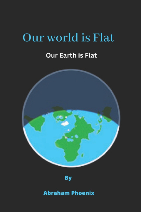 Kniha Our world is Flat Abraham Phoenix