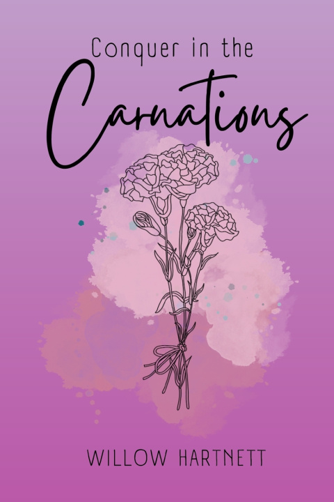 Knjiga Conquer in the Carnations Willow Hartnett