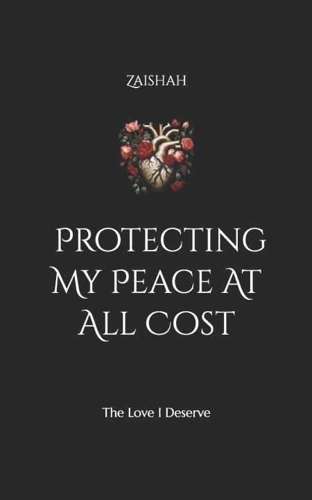 Kniha Protecting My Peace At All Cost Zaishah