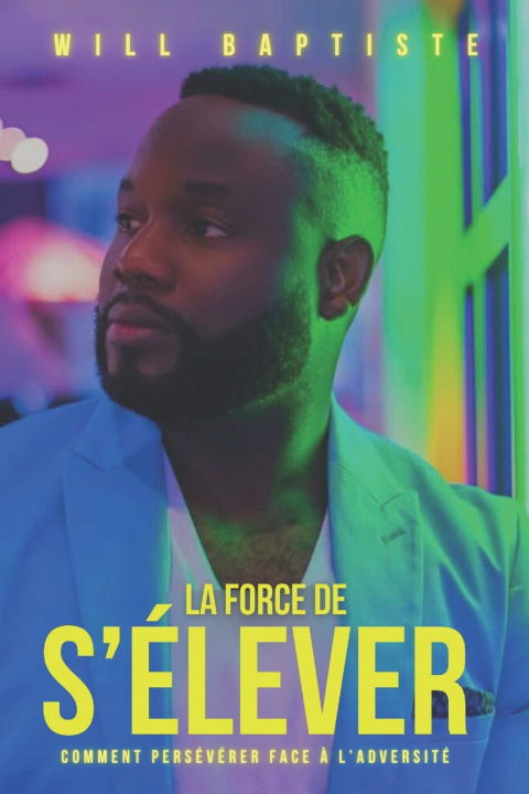 Kniha LA FORCE DE S'ÉLEVER WILL BAPTISTE
