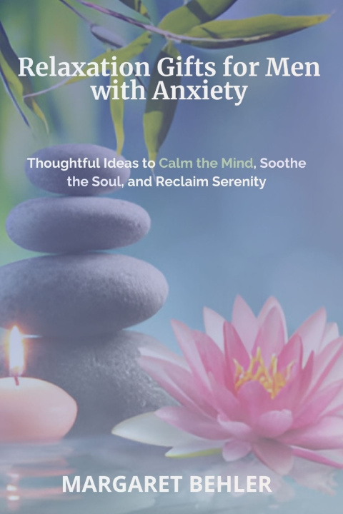 Libro Relaxation Gifts for Men with Anxiety Margaret Behler Caldwell