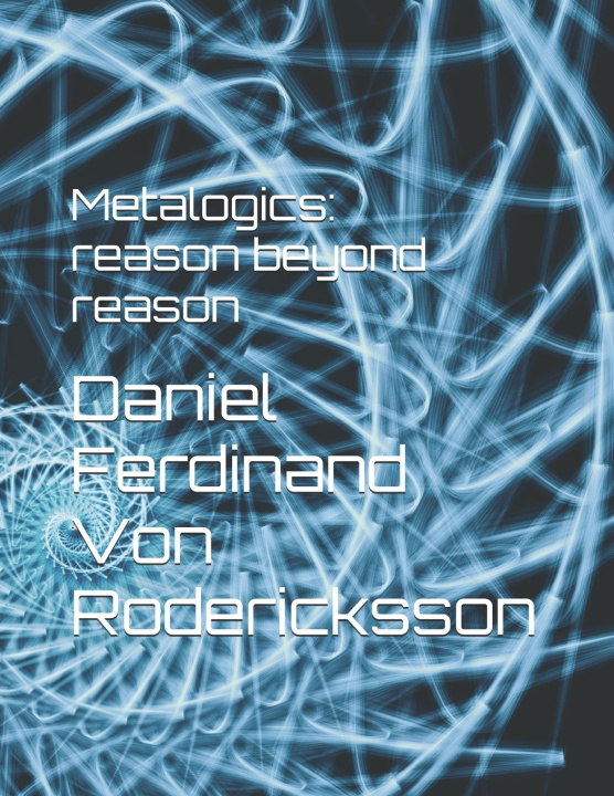 Kniha Metalogics Daniel Ferdinand Von Rodericksson