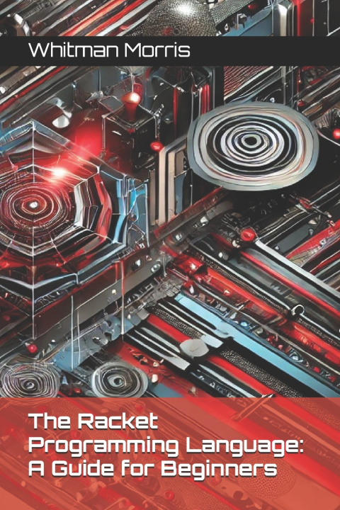 Knjiga The Racket Programming Language Whitman Morris