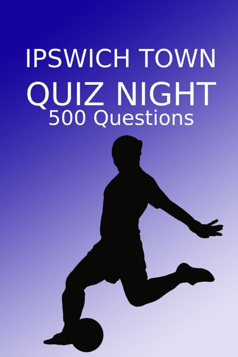Kniha Ipswich Town Quiz Night Sports Pubs