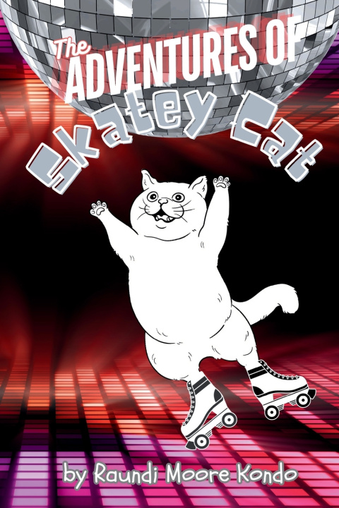 Knjiga The Adventures of Skatey Cat Raundi K Moore-Kondo