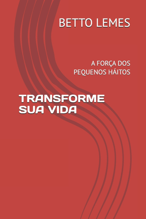 Kniha TRANSFORME SUA VIDA BETTO LEMES