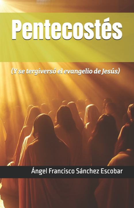Kniha Pentecostés Ángel Francisco Sánchez Escobar