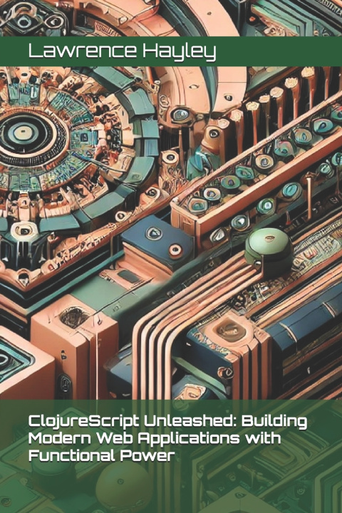 Knjiga ClojureScript Unleashed Lawrence Hayley