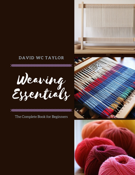 Knjiga Weaving Essentials David WC Taylor