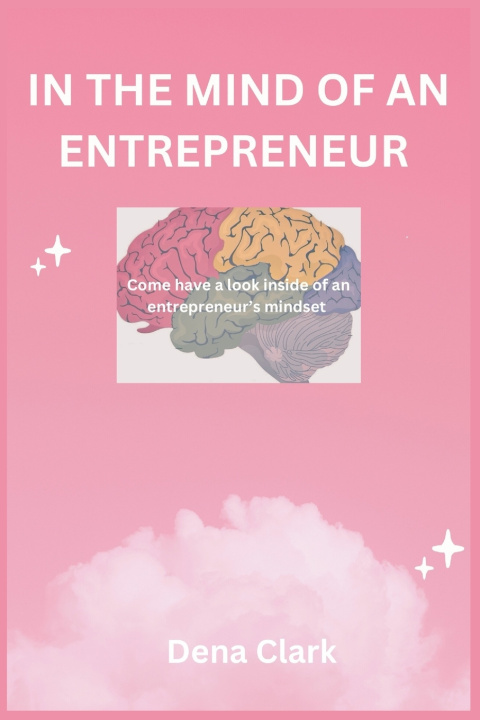 Knjiga IN THE MIND OF AN ENTREPRENEUR Dena Clark