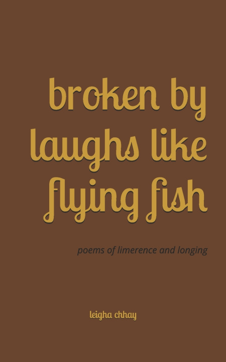 Kniha Broken By Laughs Like Flying Fish Leigha Chhay
