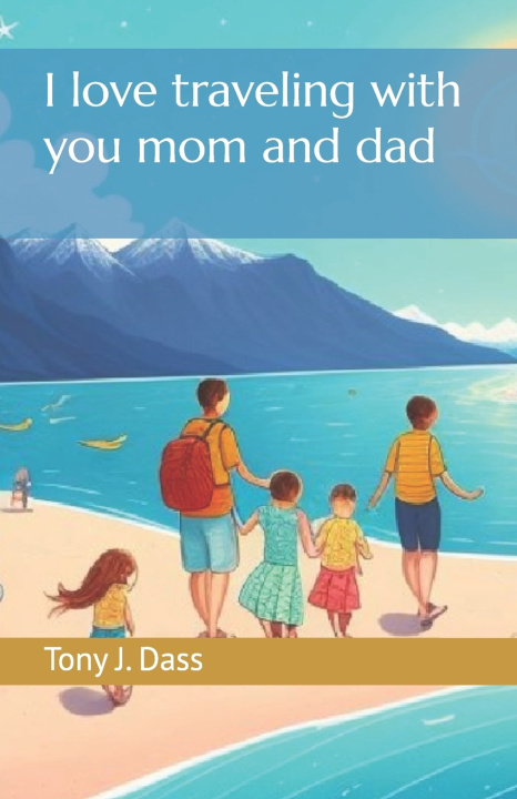 Kniha I love traveling with you mom and dad Tony J Dass