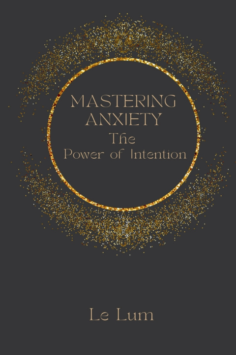 Knjiga Mastering Anxiety Le Lum