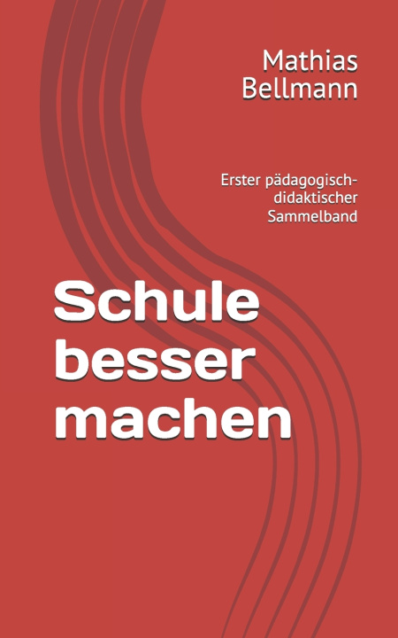 Knjiga Schule besser machen Mathias Bellmann