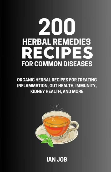 Knjiga 200 Herbal Remedies Recipes for Common Diseases Ian Job