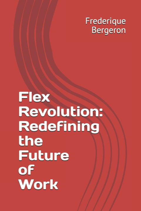 Kniha Flex Revolution Frederique Bergeron
