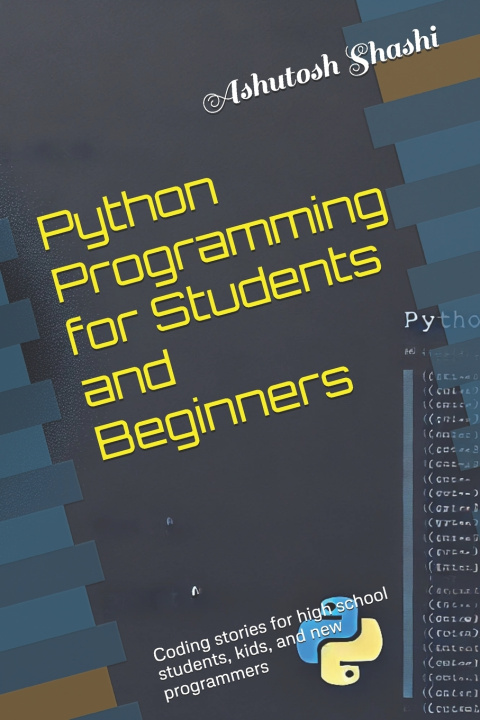 Knjiga Python Programming for Students and Beginners Ashutosh Shashi