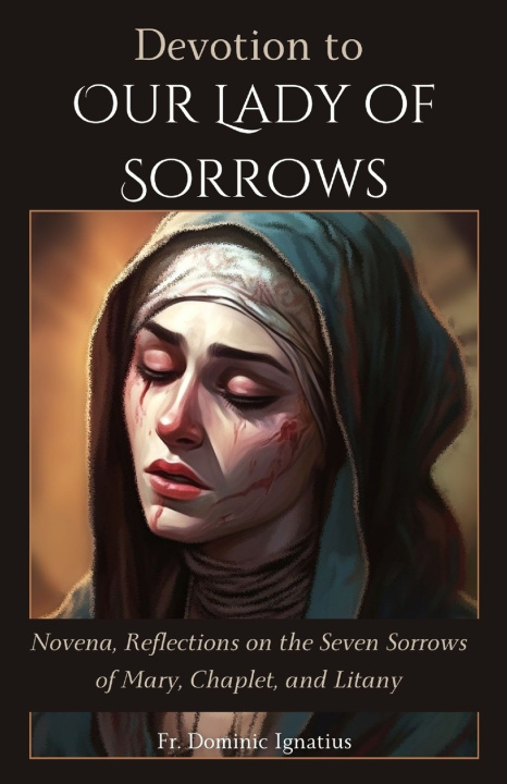 Kniha Devotion to Our Lady of Sorrows Dominic Ignatius