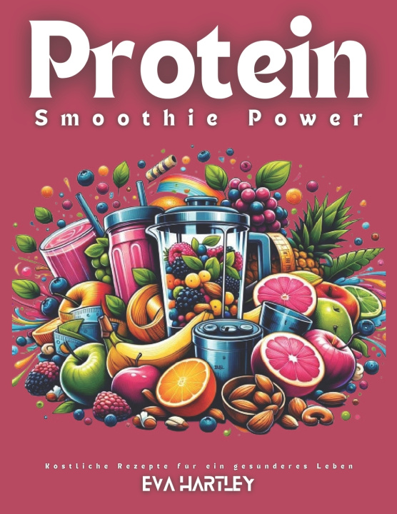 Knjiga Protein Smoothie Power EVA HARTLEY