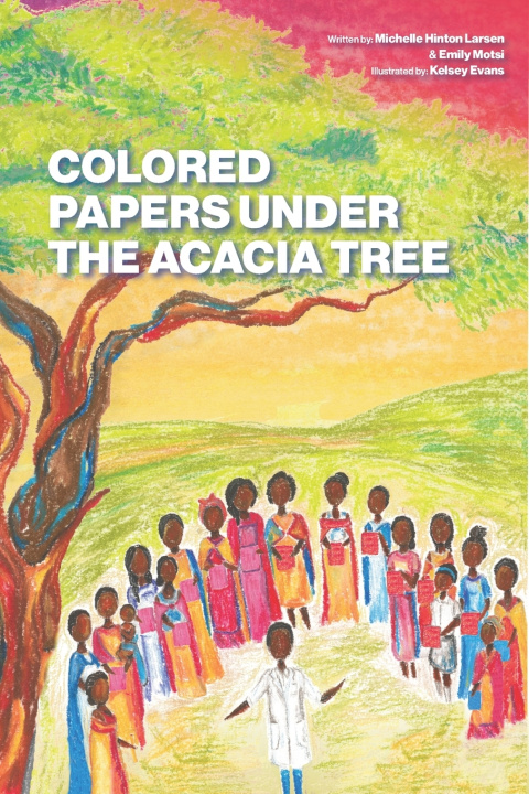Kniha Colored Papers Under the Acacia Tree Emily Motsi
