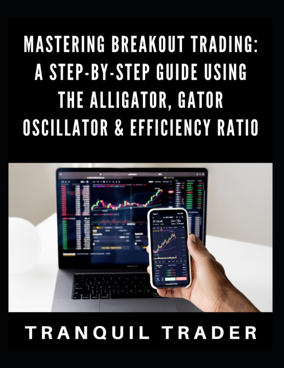 Kniha Mastering Breakout Trading TRANQUIL TRADER
