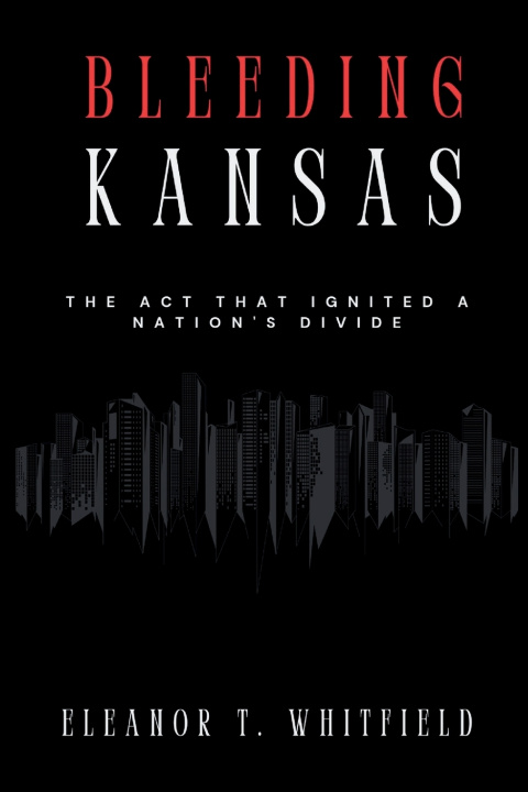 Knjiga Bleeding Kansas Eleanor T. Whitfield
