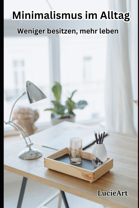 Kniha Minimalismus im Alltag Lucie Art