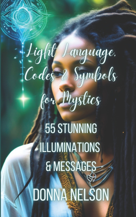 Knjiga Light Language, Codes & Symbols for Mystics Donna Nelson