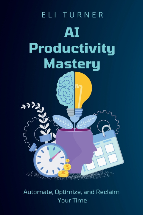 Kniha AI Productivity Mastery Eli Turner