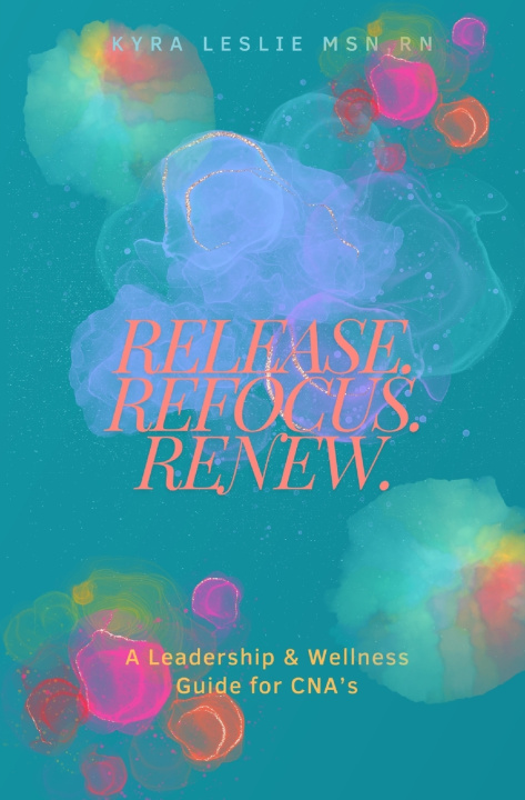 Knjiga Release. Refocus. Renew. Kyra Leslie
