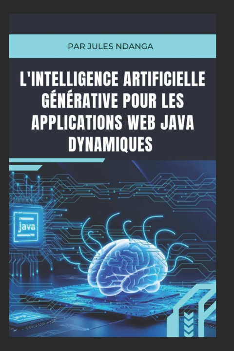 Buch L'Intelligence Artificielle Générative pour les Applications Web Java Dynamiques Jules NDANGA