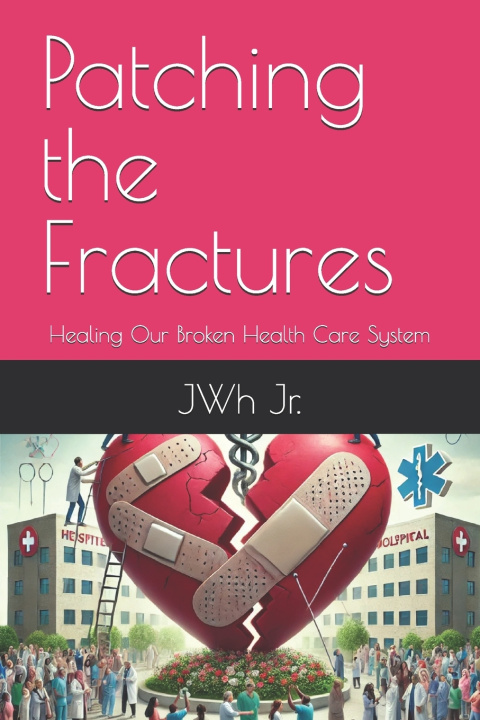 Kniha Patching the Fractures JWH Jr.