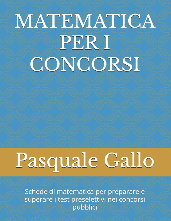 Kniha MATEMATICA PER I CONCORSI Pasquale Gallo