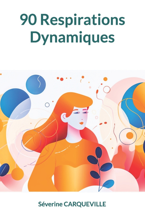 Kniha 90 Respirations Dynamiques Séverine Carqueville