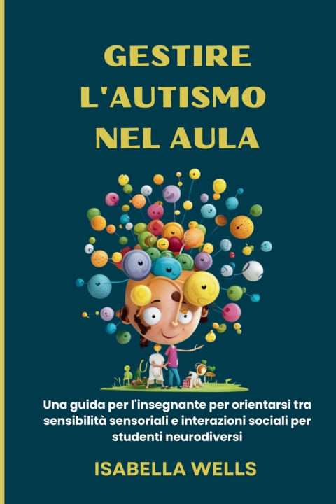 Knjiga Gestire l'autismo nel Aula Isabella Wells