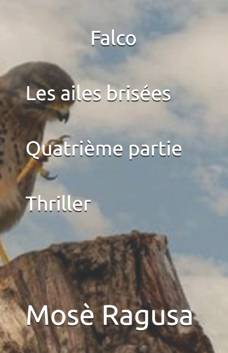 Libro Falco Les ailes brisées Quatrième partie Mosè Ragusa