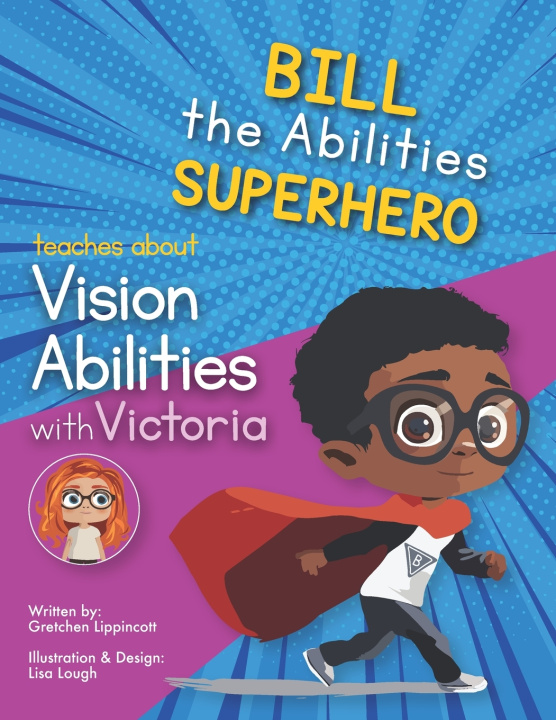 Kniha Bill the Abilities Superhero learns about Vision Abilities with Victoria Gretchen Lippincott