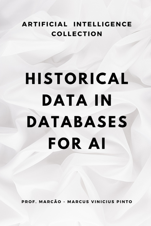 Kniha HISTORICAL DATA IN DATABASES FOR AI MARCUS VINICIUS PINTO