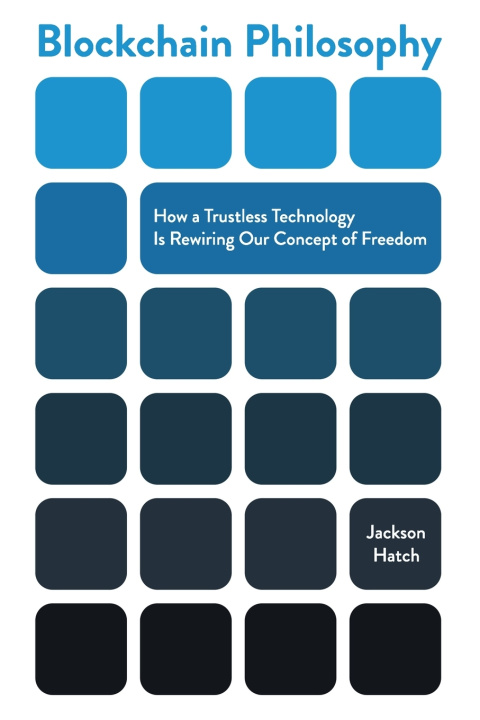 Kniha Blockchain Philosophy Jackson Hatch