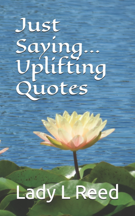 Knjiga Just Saying...Uplifting Quotes Lady L Reed