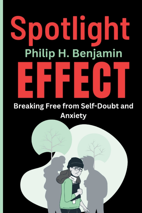 Kniha Spotlight Effect Philip H. Benjamin
