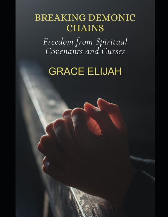 Kniha Breaking Demonic Chains GRACE ELIJAH
